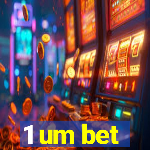 1 um bet